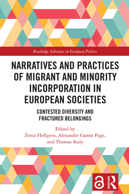 Narratives and Practices of Migrant and Minority Incorporation in European Societies: Contested Diversity and Fractured Belongings - Hellgren, Zenia (Editor), and Page, Alexander Gamst (Editor), and Sealy, Thomas (Editor)