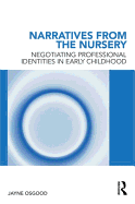 Narratives from the Nursery: Negotiating professional identities in early childhood