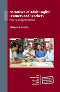 Narratives of Adult English Learners and Teachers: Practical Applications