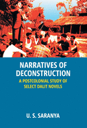 Narratives Of Deconstruction: A Postcolonial Study Of Select Dalit Novels