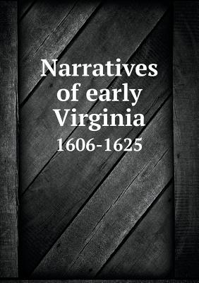 Narratives of Early Virginia 1606-1625 - Tyler, Lyon Gardiner