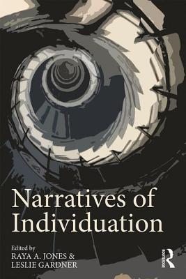 Narratives of Individuation - Jones, Raya A. (Editor), and Gardner, Leslie (Editor)