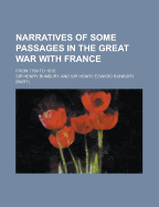 Narratives of Some Passages in the Great War with France; From 1799 to 1810