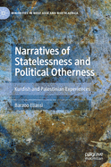 Narratives of Statelessness and Political Otherness: Kurdish and Palestinian Experiences