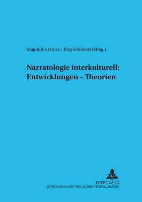 Narratologie Interkulturell: Entwicklungen - Theorien - Orosz, Magdolna (Editor), and Schnert, Jrg (Editor)