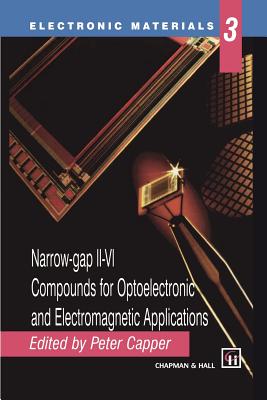 Narrow-Gap II-VI Compounds for Optoelectronic and Electromagnetic Applications - Capper, Peter (Editor)