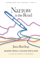 Narrow is the Road: Blazing Trails to Follow God's Lead