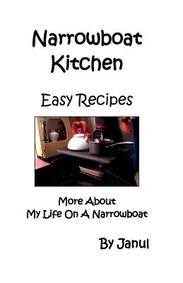 Narrowboat Kitchen - Easy Recipes - More About My Life on a Narrowboat - Janul