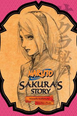 Naruto: Sakura's Story--Love Riding on the Spring Breeze - Kishimoto, Masashi (Creator), and Ohsaki, Tomohito, and Allen, Jocelyne (Translated by)