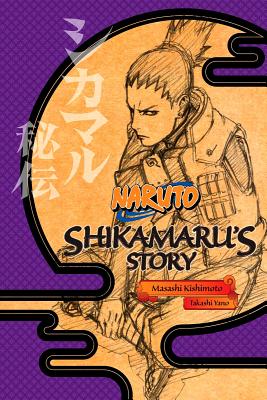 Naruto: Shikamaru's Story--A Cloud Drifting in the Silent Dark - Kishimoto, Masashi (Creator), and Yano, Takashi, and Allen, Jocelyne (Translated by)