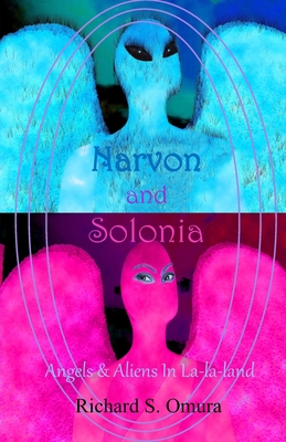 Narvon and Solonia - Angels and Aliens in La-la-land - Omura, Richard S