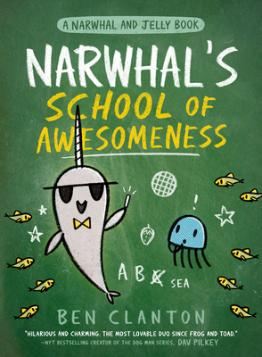 Narwhal's School of Awesomeness - Clanton, Ben