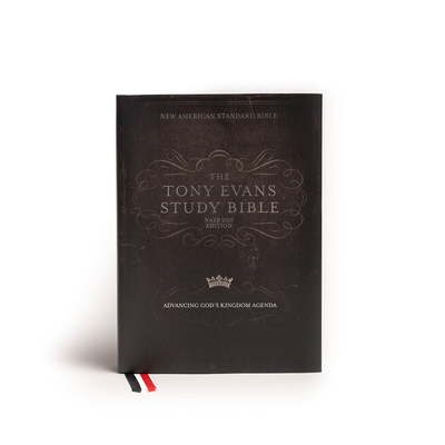 NASB Tony Evans Study Bible, Jacketed Hardcover: Advancing God's Kingdom Agenda - Evans, Tony, and Holman Bible Publishers
