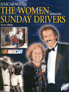 NASCAR Wives: The Women Behind the Sunday Drivers - Allison, Liz, and France, Betty Jane (Foreword by)