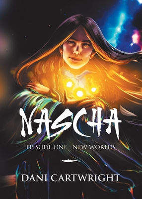 Nascha: Episode One - New Worlds - Cartwright, Dani