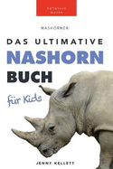 Nashrner Das Ultimative Nashornbuch f?r Kids: 100+ unglaubliche Fakten ?ber Nashrner, Fotos, Quiz und mehr