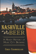 Nashville Beer: A Heady History of Music City Brewing