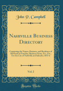Nashville Business Directory, Vol. 2: Containing the Names, Business, and Residence of All Heads of Families, Business Firms, Etc., Etc., for the City of Nashville and Suburbs; 1855-6 (Classic Reprint)