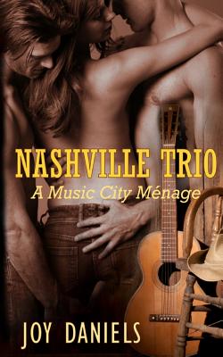 Nashville Trio: A Music City Menage - Daniels, Joy