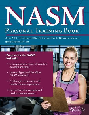 NASM Personal Training Book 2019-2020: 3 Full-Length NASM Practice Exams for the National Academy of Sports Medicine CPT Test - Ascencia Personal Training Exam Team