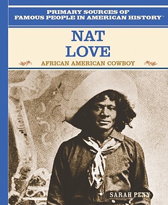 Nat Love: African American Cowboy - Penn, Sarah