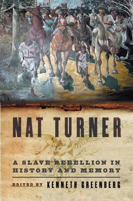 Nat Turner: A Slave Rebellion in History and Memory - Greenberg, Kenneth S (Editor)