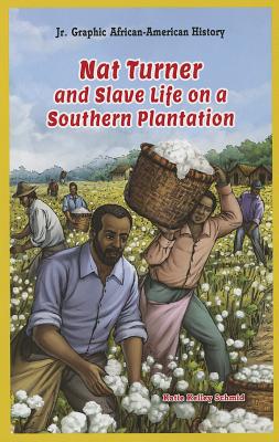 Nat Turner and Slave Life on a Southern Plantation - Schmid, Katie Kelley