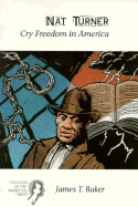 Nat Turner: Cry Freedom in America : Creators of the American Mind  Series, Volume I (Custom)