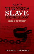 Nat Turner's Slave Rebellion: Including the 1831 Confessions