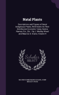 Natal Plants: Descriptions and Figures of Natal Indigenous Plants, With Notes On Their Distribution Economic Value, Native Names, Etc., Etc. / by J. Medley Wood and Maurice S. Evans, Volume 4