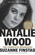 Natalie Wood: The Complete Biography