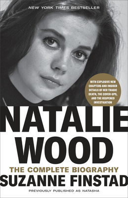 Natalie Wood: The Complete Biography - Finstad, Suzanne