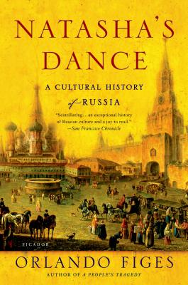 Natasha's Dance: A Cultural History of Russia - Figes, Orlando