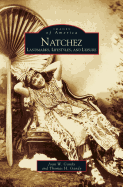 Natchez: Landmarks, Lifestyles, and Leisure