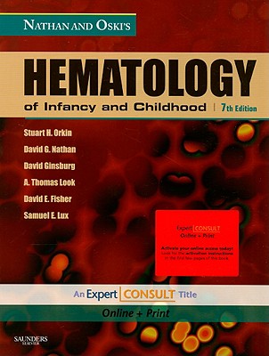 Nathan and Oski's Hematology of Infancy and Childhood - Orkin, Stuart H, MD, and Nathan, David G, MD, and Ginsburg, David, MD