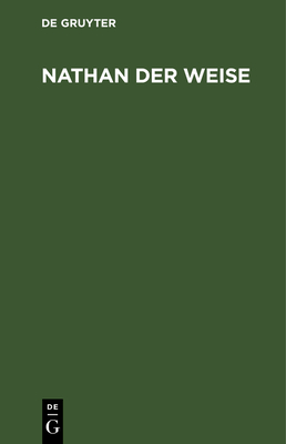 Nathan Der Weise: Ein Dramatisches Gedicht in Fnf Aufzgen - Lessing, Gotthold Ephraim