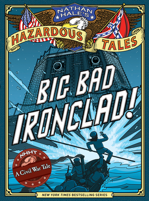 Nathan Hale's Hazardous Tales: Big Bad Ironclad! - Hale, Nathan