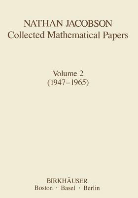 Nathan Jacobson Collected Mathematical Papers: Volume 2 (1947-1965) - Jacobson, N