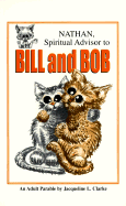 Nathan, Spiritual Advisor to Bill and Bob: An Adult Parable by Jacqueline L. Clarke - Clarke, Jacqueline L