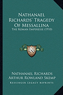 Nathanael Richards' Tragedy Of Messallina: The Roman Emperesse (1910)