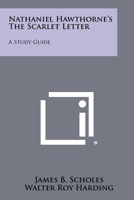 Nathaniel Hawthorne's the Scarlet Letter: A Study Guide - Scholes, James B, and Harding, Walter Roy (Editor)