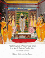 Nathdwara Paintings from the Anil Relia Collection:: The Portal to Shrinathji