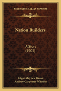 Nation Builders: A Story (1905)