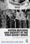 Nation-Building and Identity in the Post-Soviet Space: New Tools and Approaches