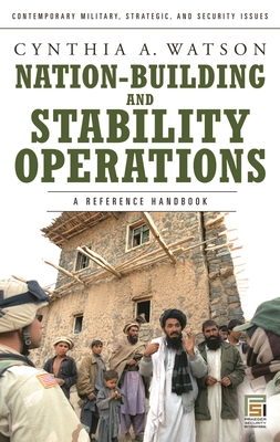 Nation-Building and Stability Operations: A Reference Handbook - Watson, Cynthia