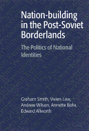 Nation-building in the Post-Soviet Borderlands