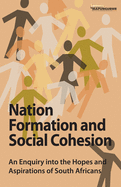 Nation Formation and Social Cohesion: An Enquiry Into the Hopes and Aspirations of South Africans