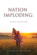 Nation Imploding: God's Solution