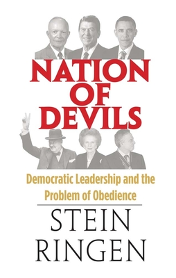 Nation of Devils: Democratic Leadership and the Problem of Obedience - Ringen, Stein