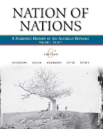 Nation of Nations, Volume I: To 1877: A Narrative History of the American Republic - Davidson, James West, and Delay, Brian, Professor, and Heyrman, Christine Leigh